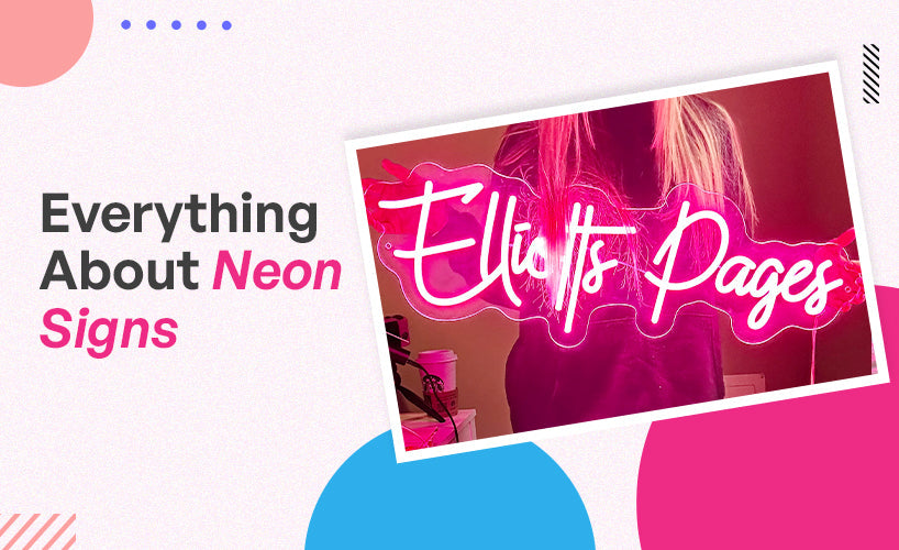 Everything You Need To Know About Neon Signs