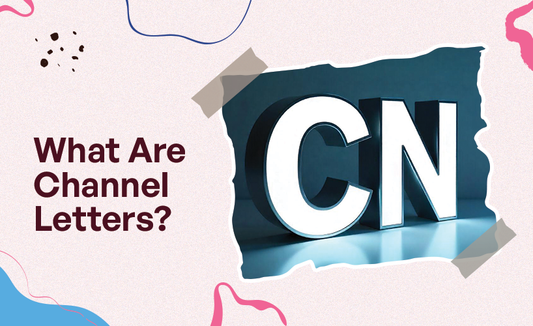 A Guide to Channel Letters: Custom Signs That Build Your Brand