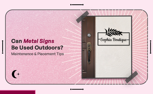 Can Metal Signs Be Used Outdoors? Maintenance & Placement Tips