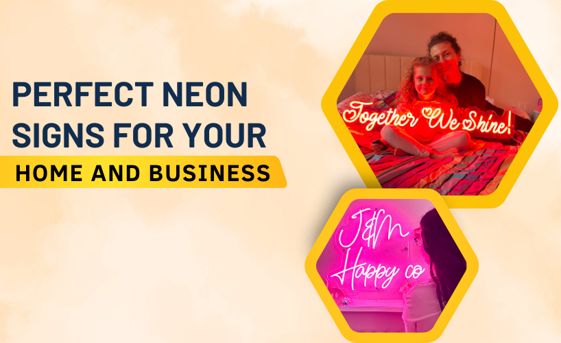 How to Design the Perfect Custom Neon Sign for Your Home or Business?