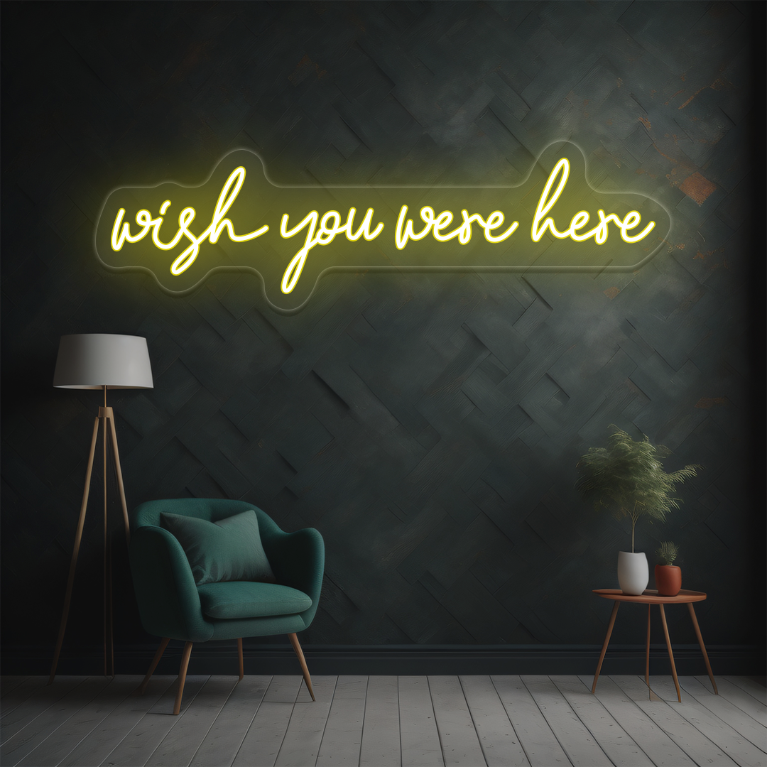 Wish You Were Here Neon Sign | yellow