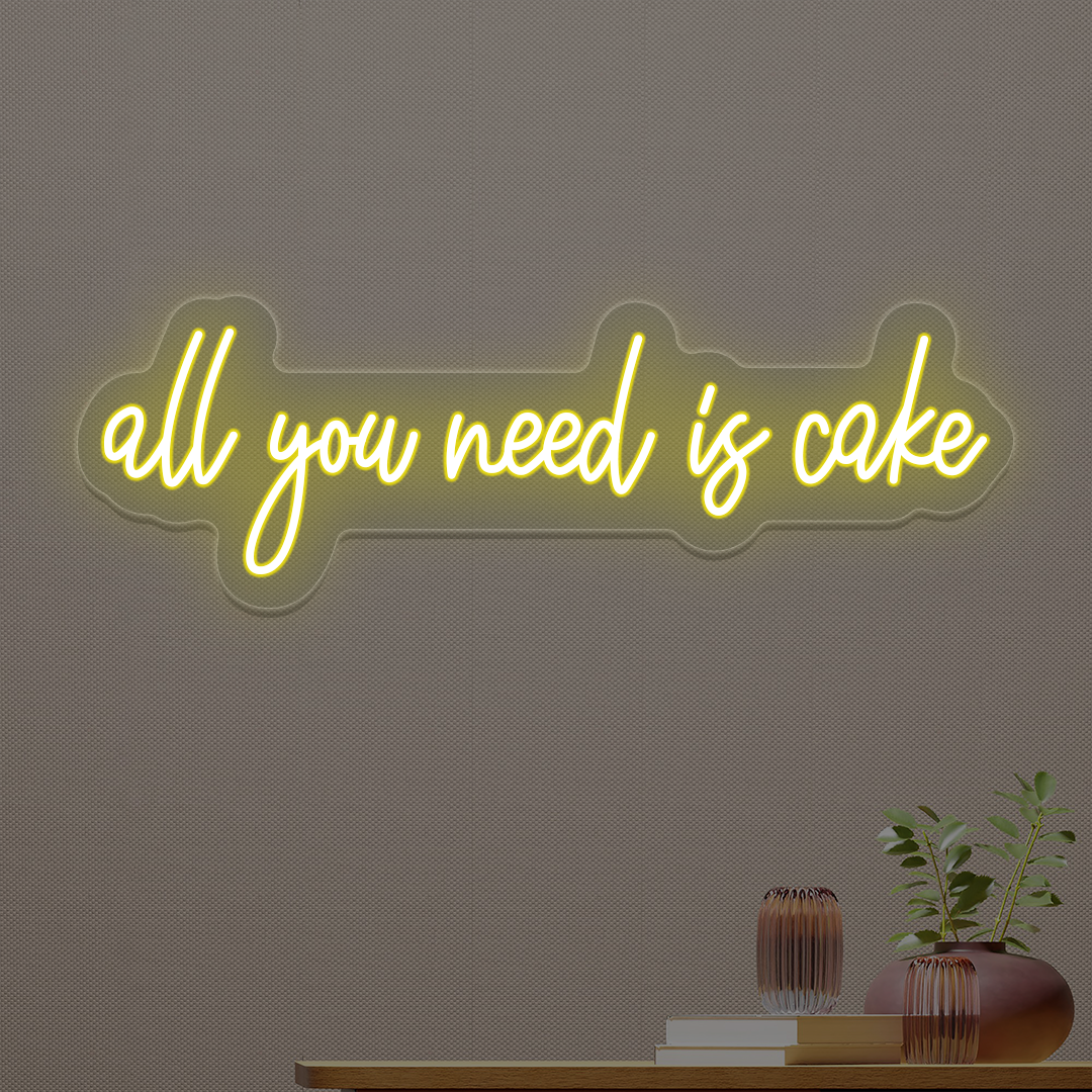 All You Need Is Cake Neon Sign | Yellow