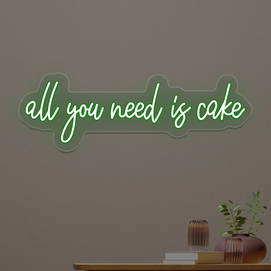 All You Need Is Cake Neon Sign | Green
