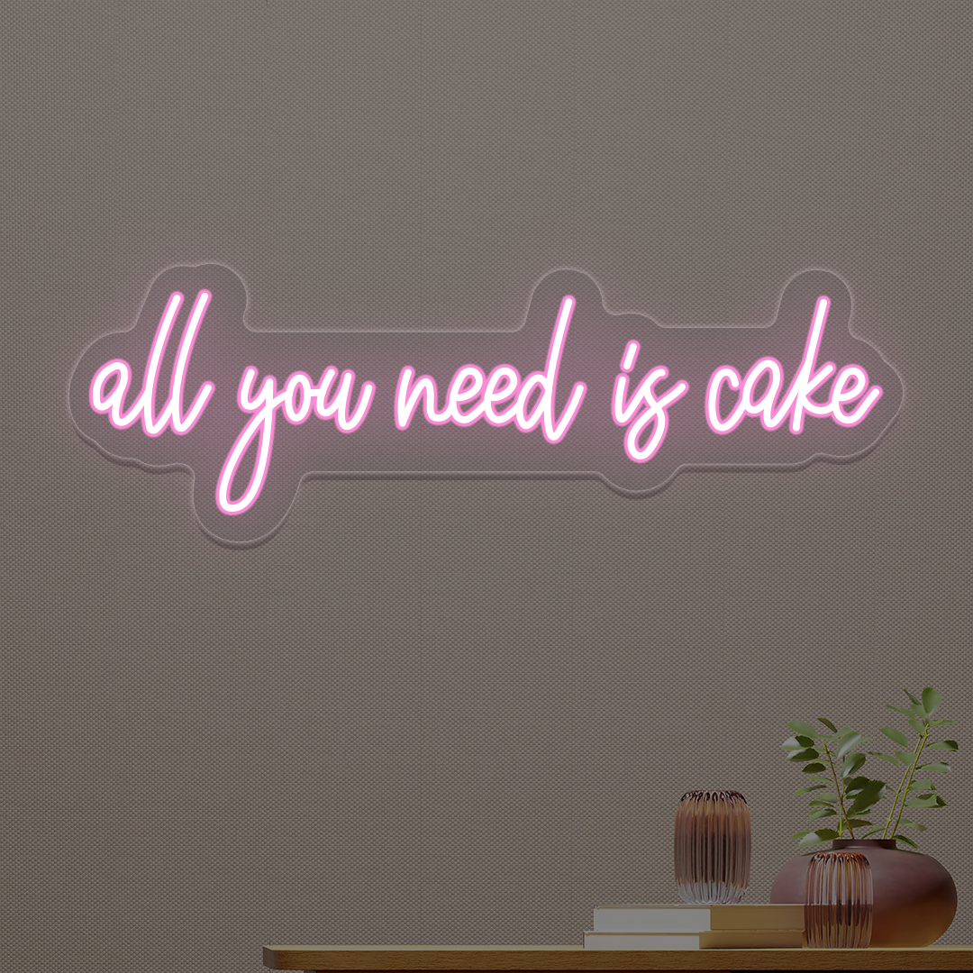 All You Need Is Cake Neon Sign | Pink