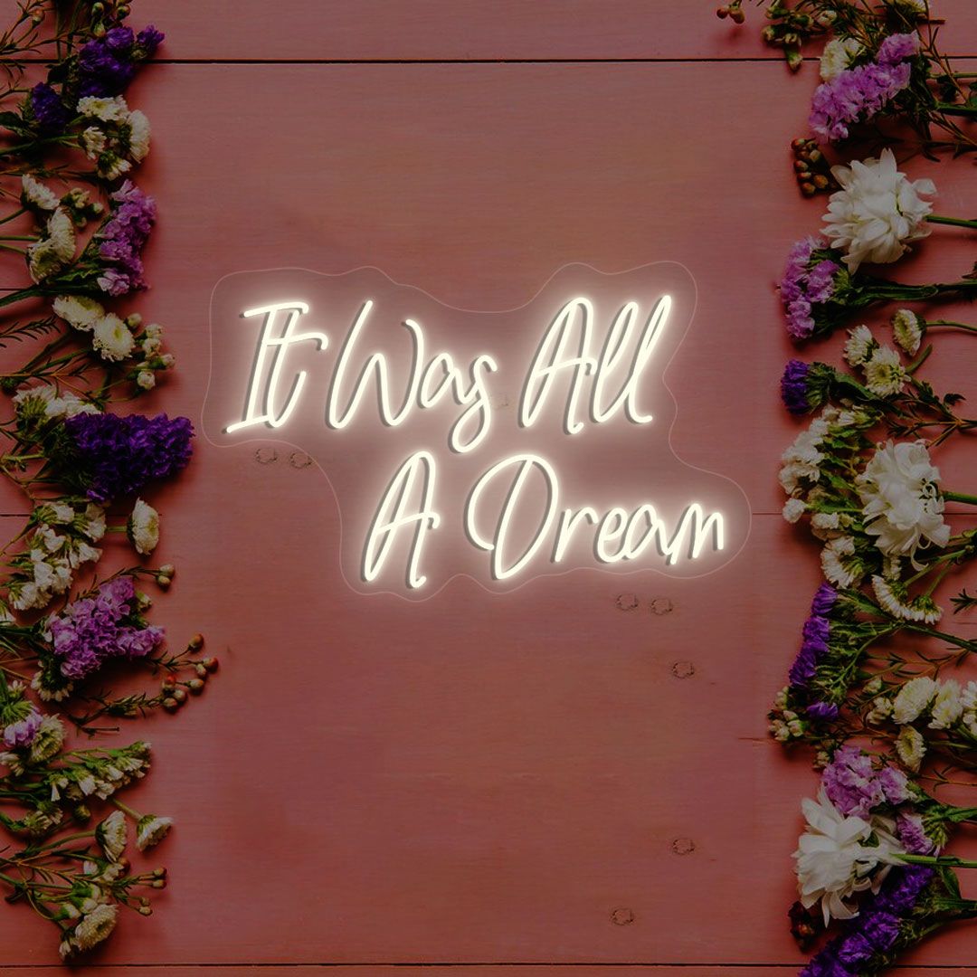 It Was All A Dream Neon Sign | Warmwhite