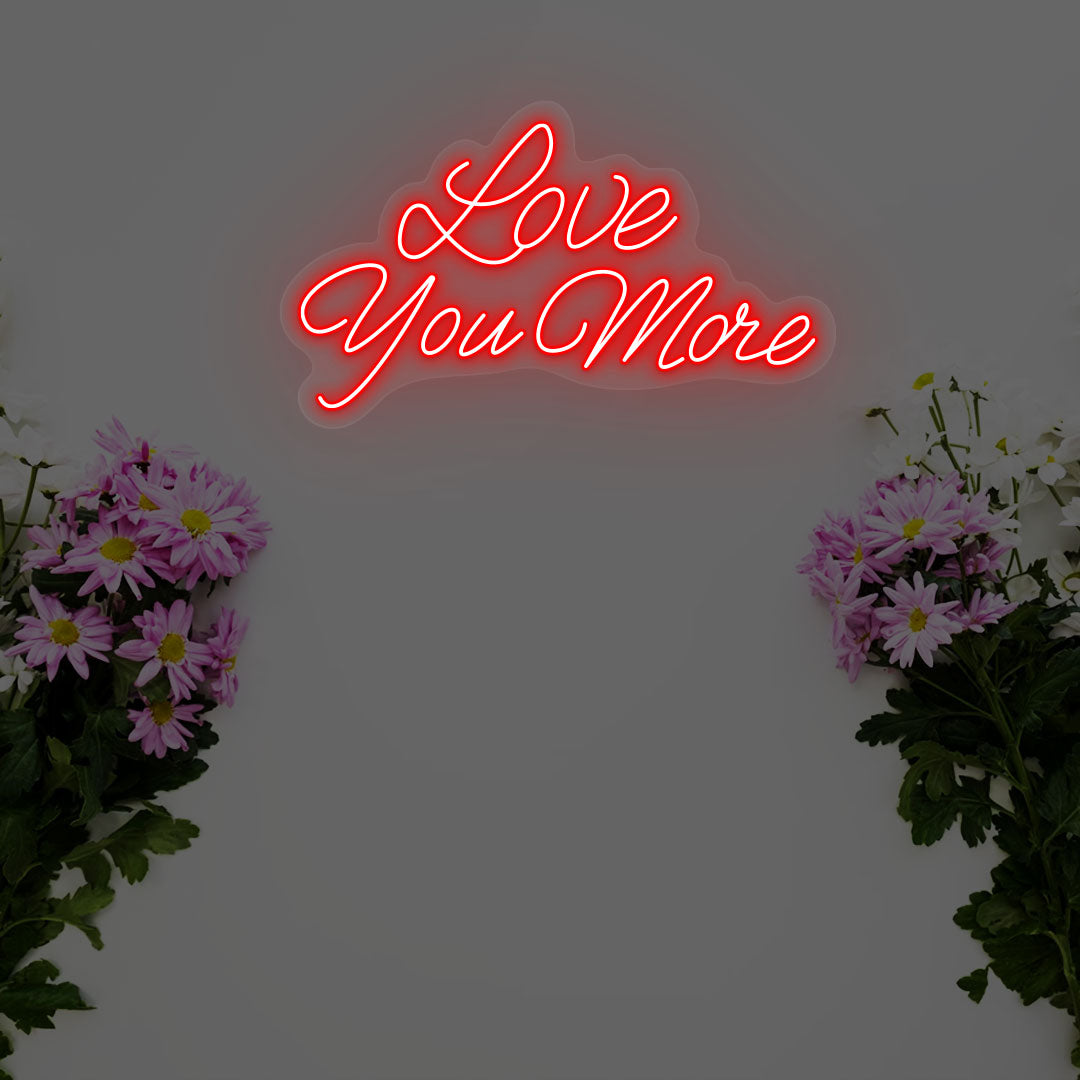 Love You More Neon Sign | Red