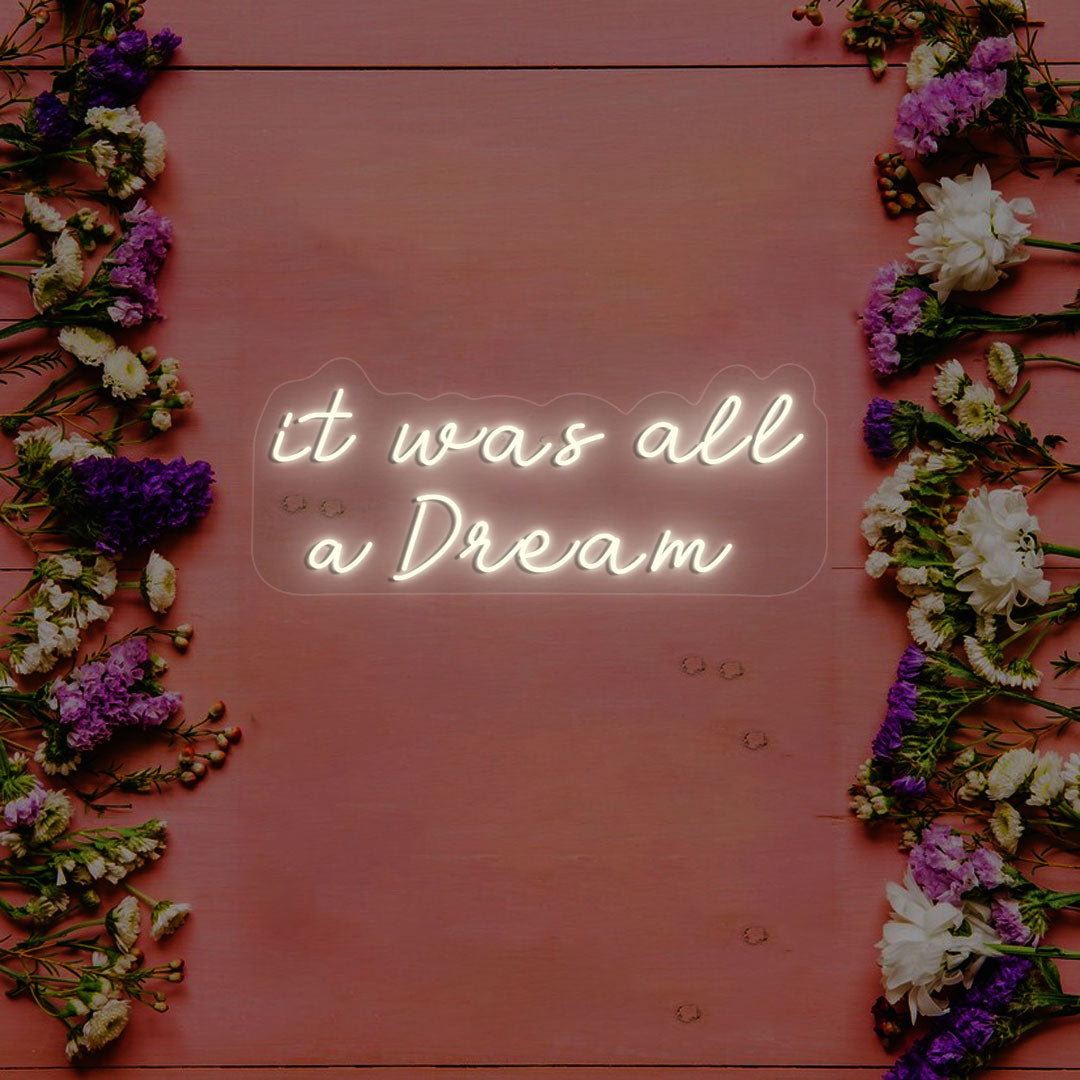 It Was All A Dream Neon Sign | White