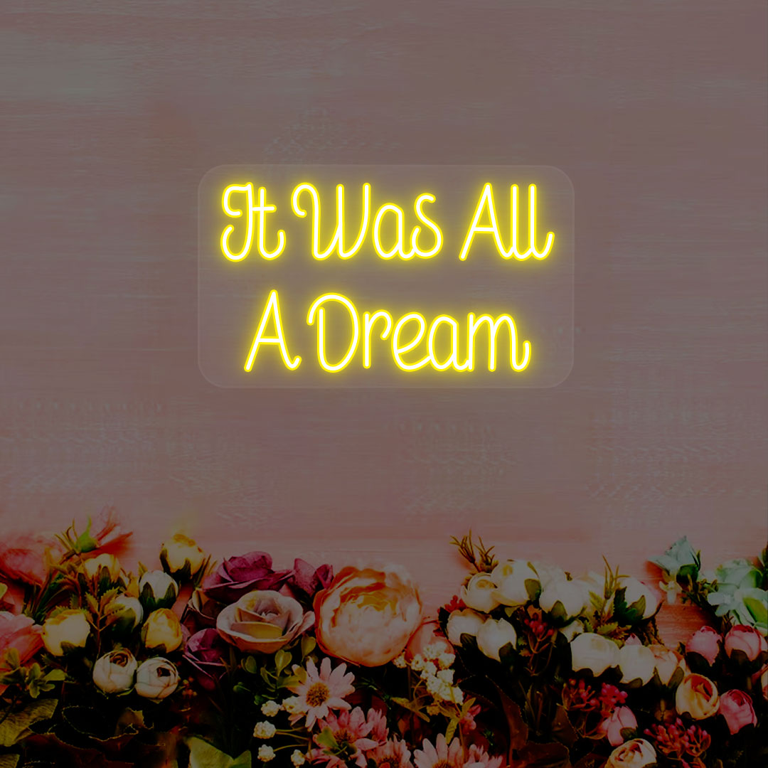 It Was All A Dream Neon Sign | Yellow