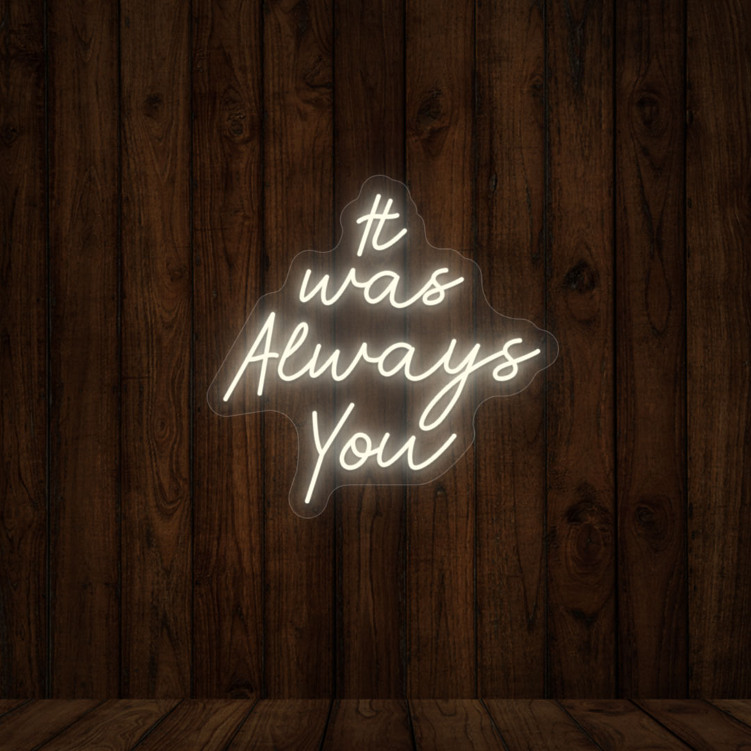 It Was Always You Neon Sign | White