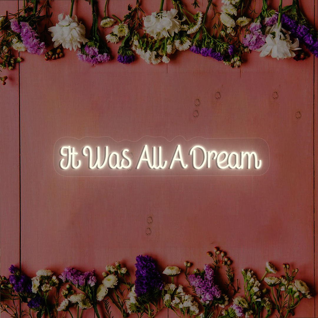 It Was All A Dream Neon Sign | Warmwhite