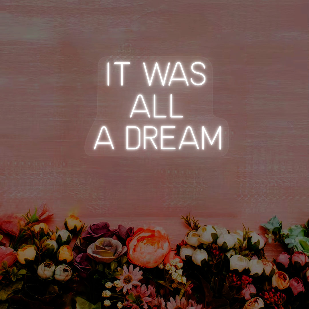 It Was All A Dream Neon Sign | White