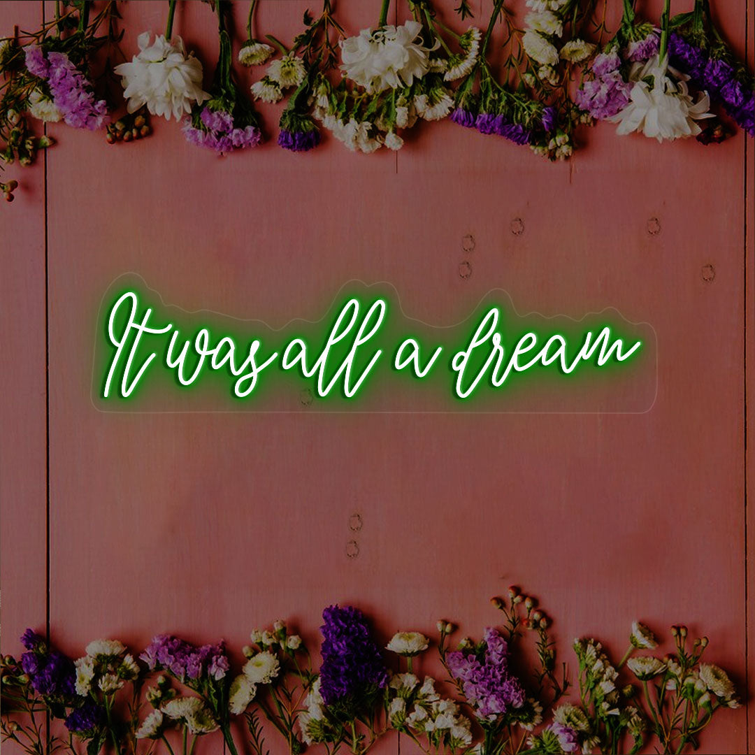 It Was All A Dream Neon Sign | Green