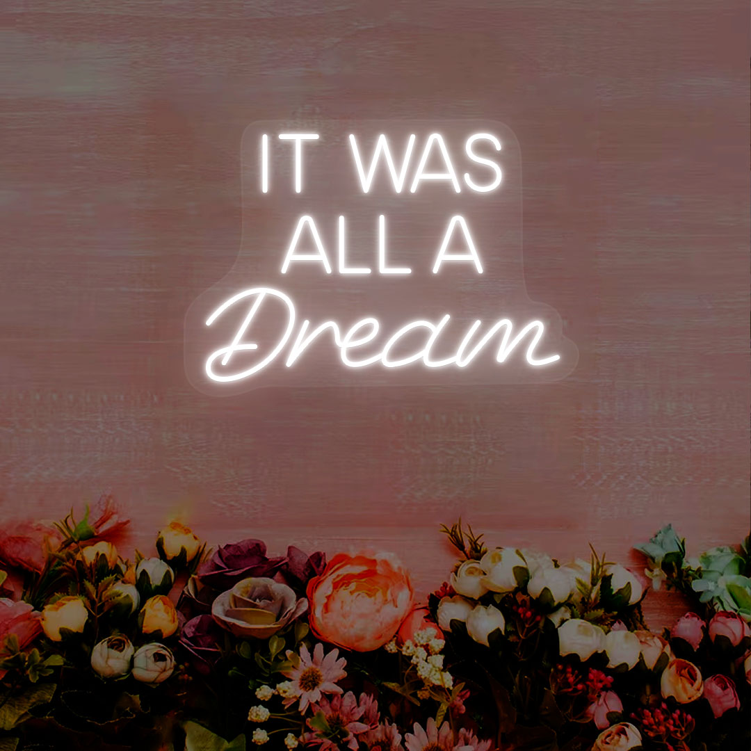 It Was All A Dream Neon Sign | Warmwhite