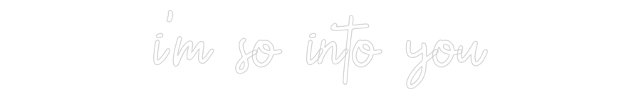 CN LED NEON: i'm so into you