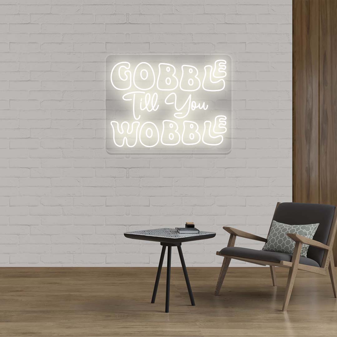 Gobble Till You Wobble Neon Sign