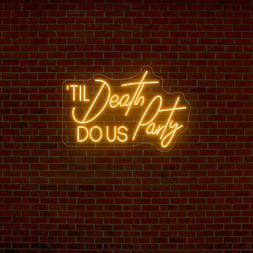 Til Death Do Us Party Neon Sign | Orange