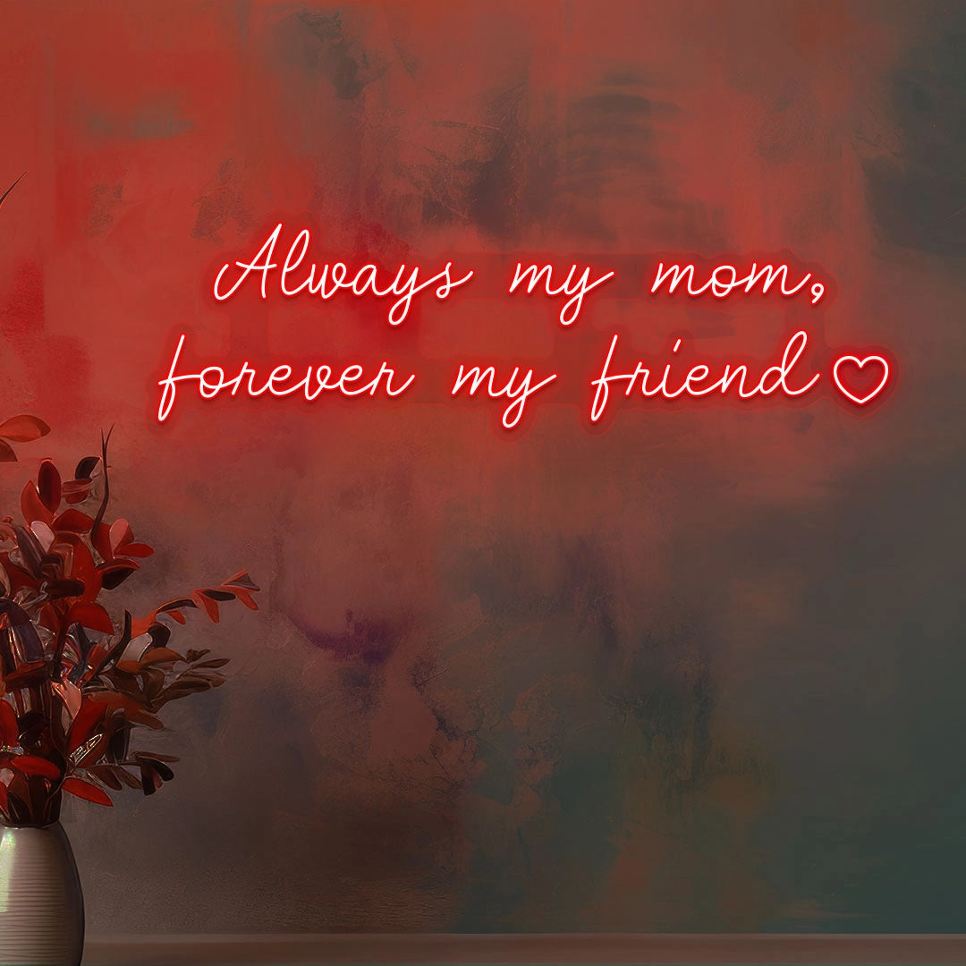 Always My Mom, Forever My Friend Neon Sign | Red