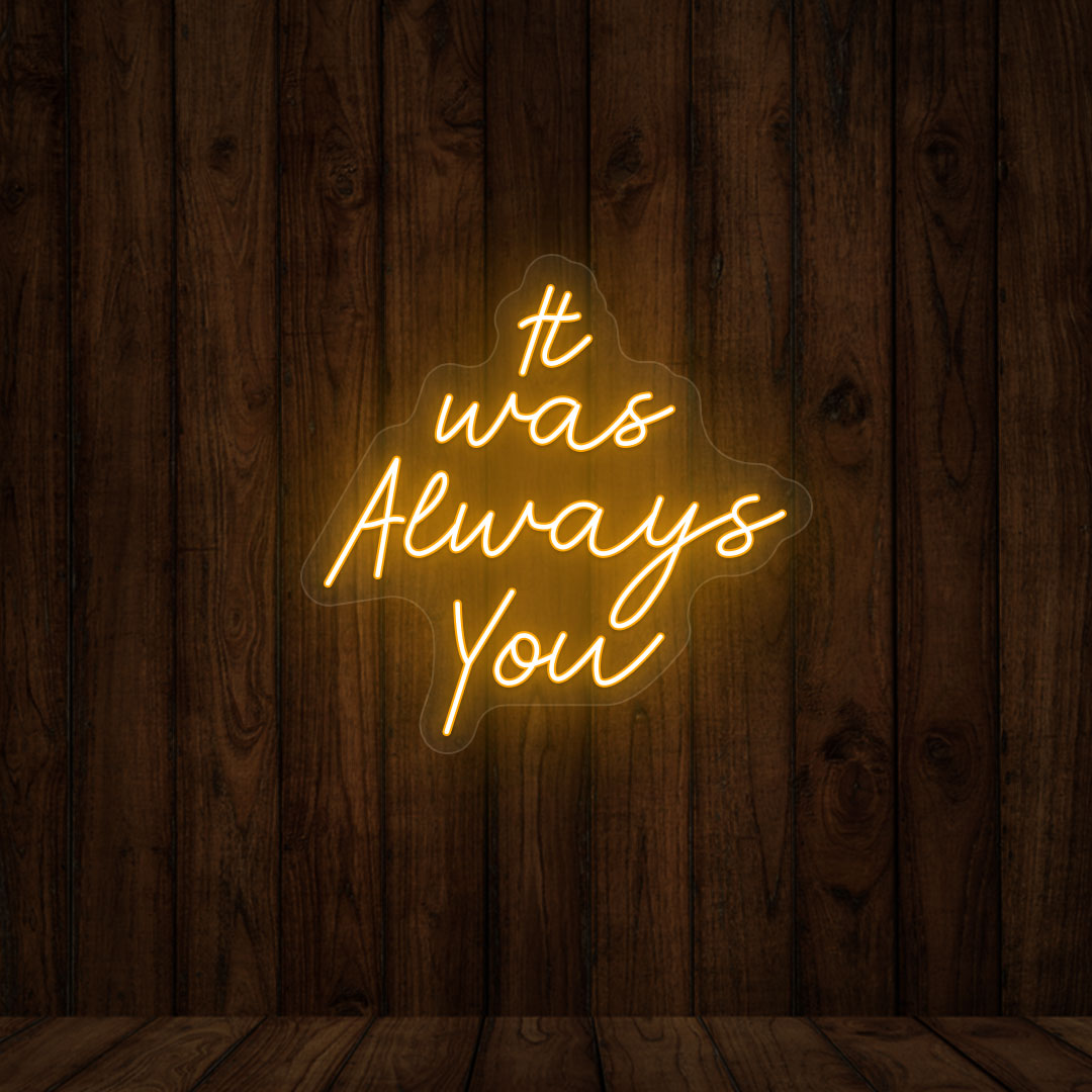 It Was Always You Neon Sign  | Orange