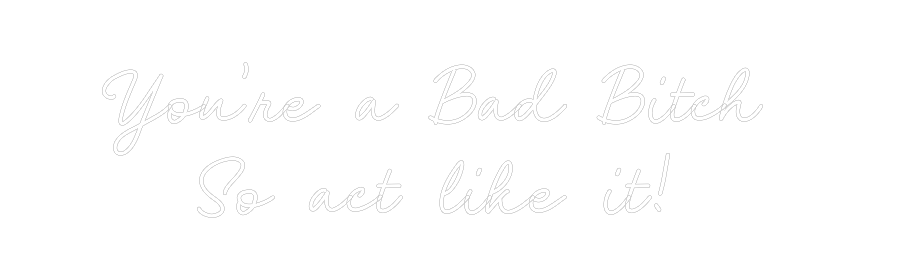 CN LED NEON: You’re a Bad ...