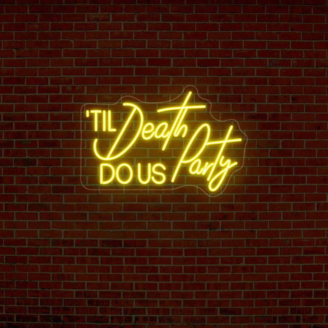 Til Death Do Us Party Neon Sign | Yellow
