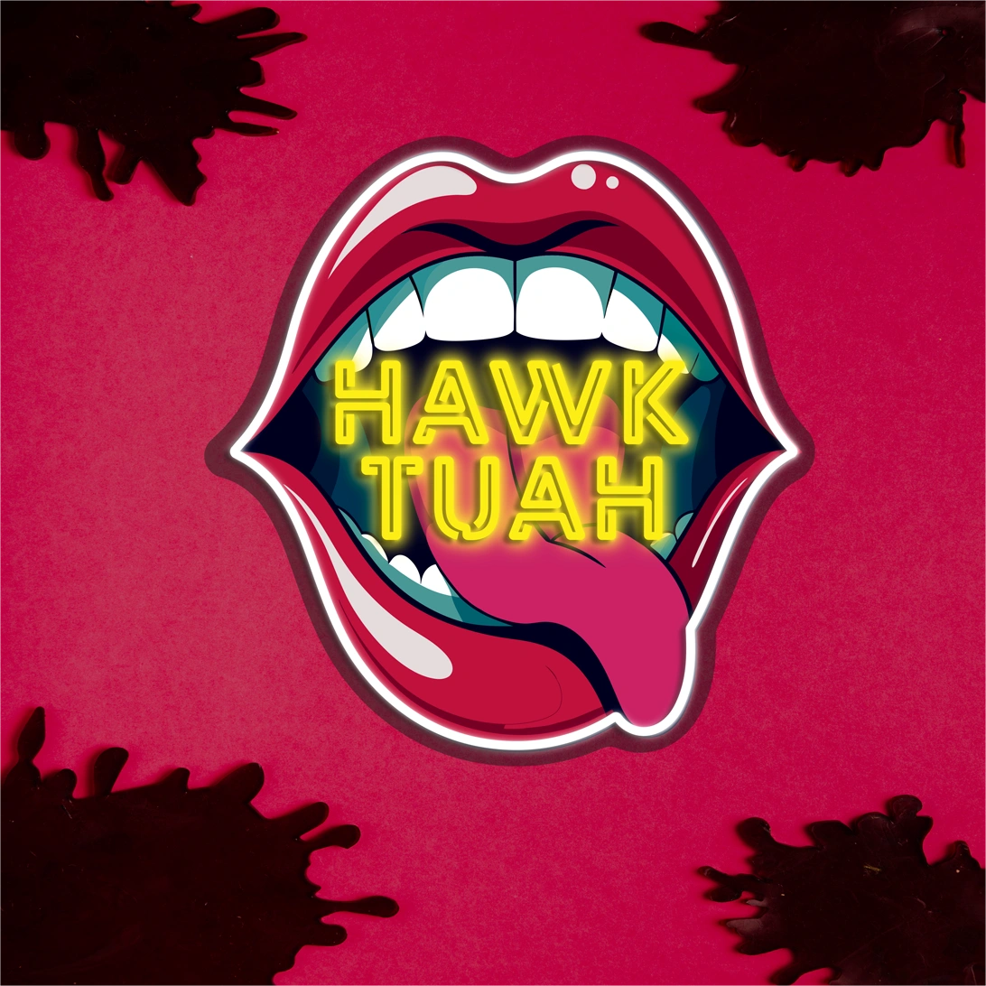 HAWK TUAH Neon Sign
