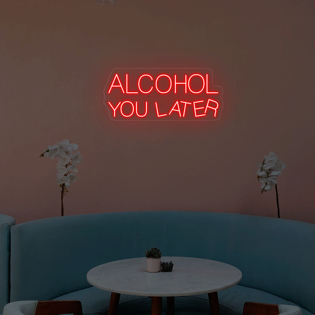 Alcohol You Later Neon Sign | Red