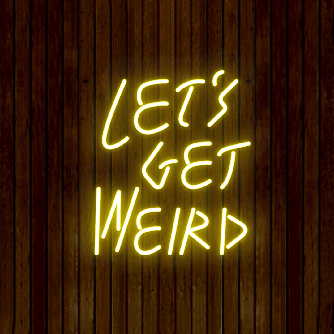 Let's Get Weird Neon Sign | Yellow