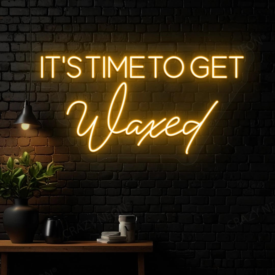 it‘s time to get waxed Neon sign | Orange