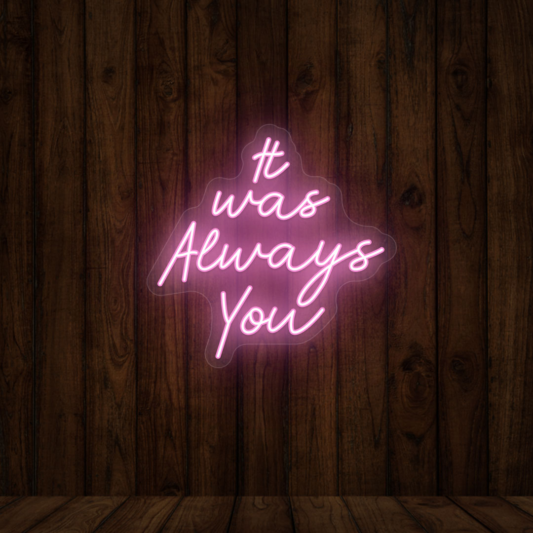 It Was Always You Neon Sign | Pink