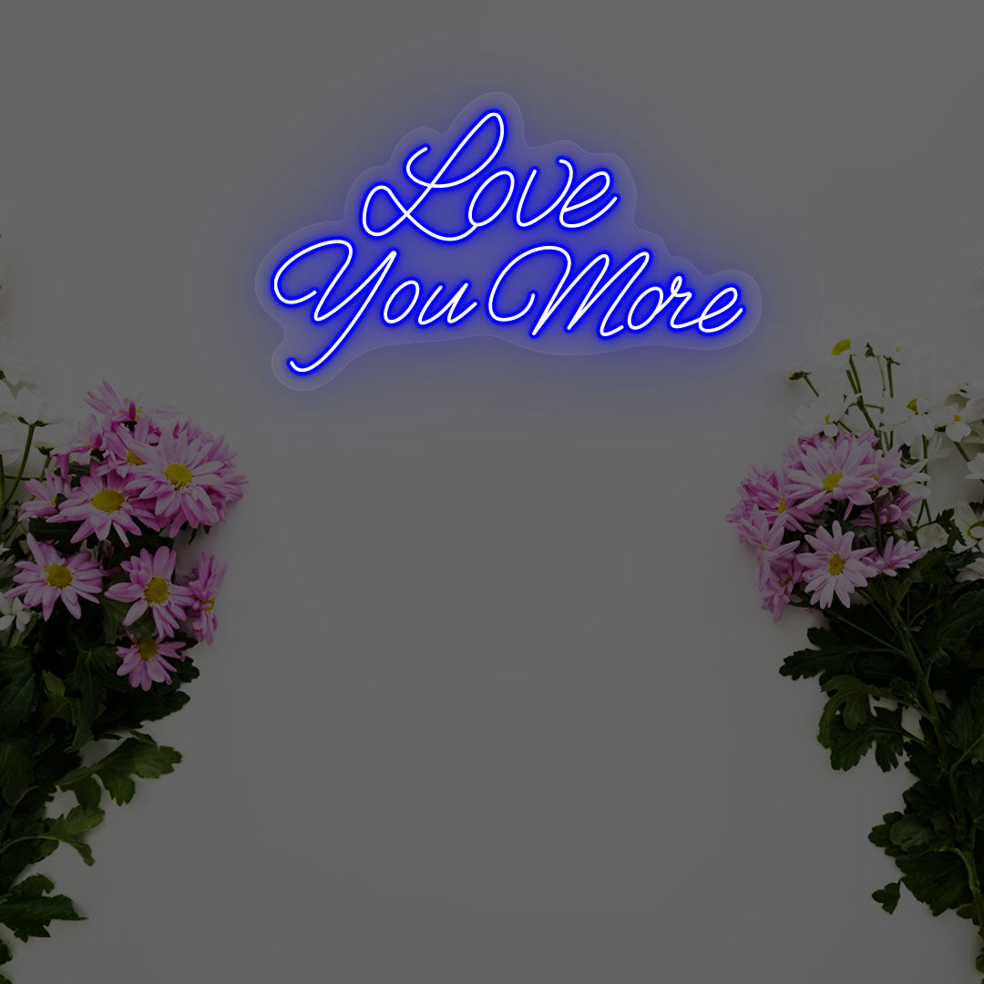 Love You More Neon Sign | Blue