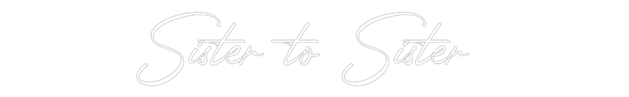 CN LED NEON: Sister to Sis...