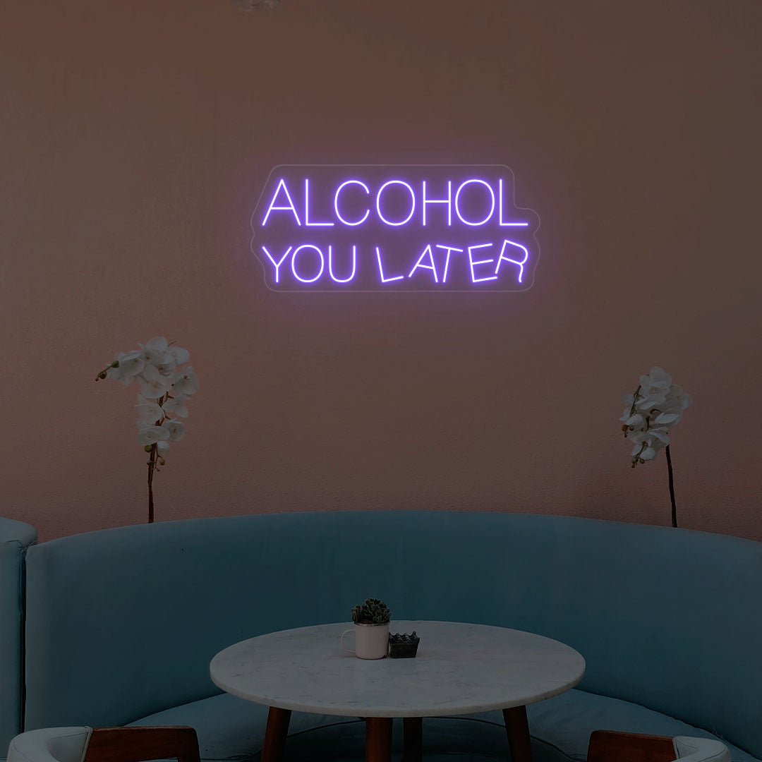 Alcohol You Later Neon Sign | Purple