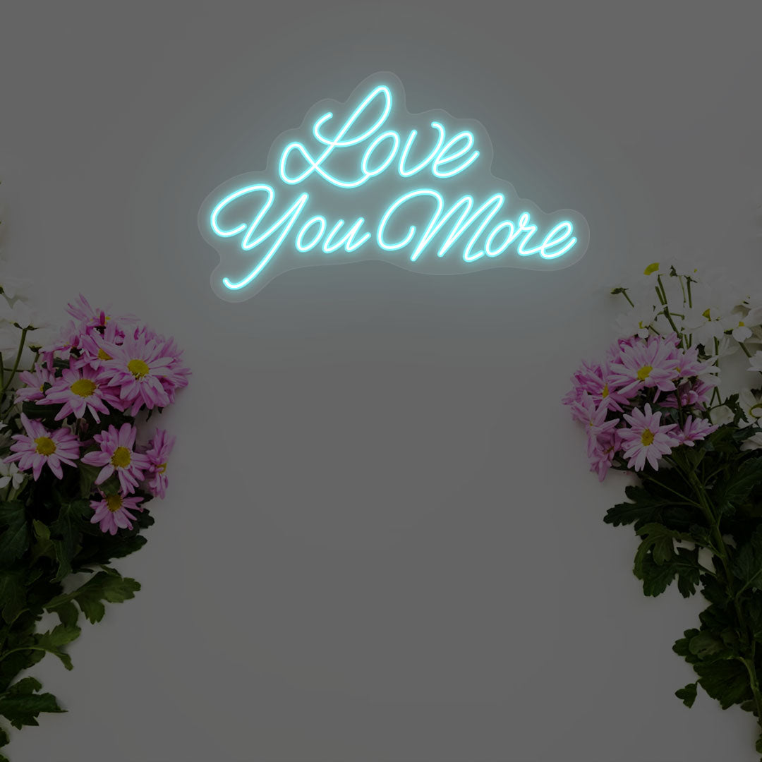 Love You More Neon Sign | Ice Blue