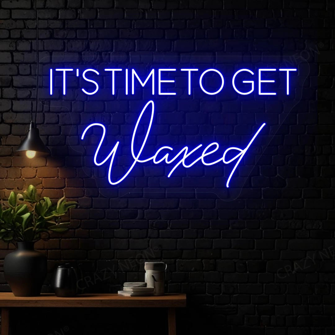 it‘s time to get waxed Neon sign | Blue