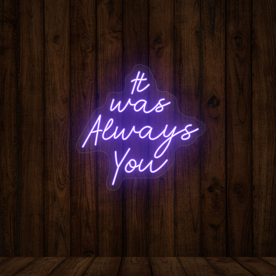 It Was Always You Neon Sign | Purple
