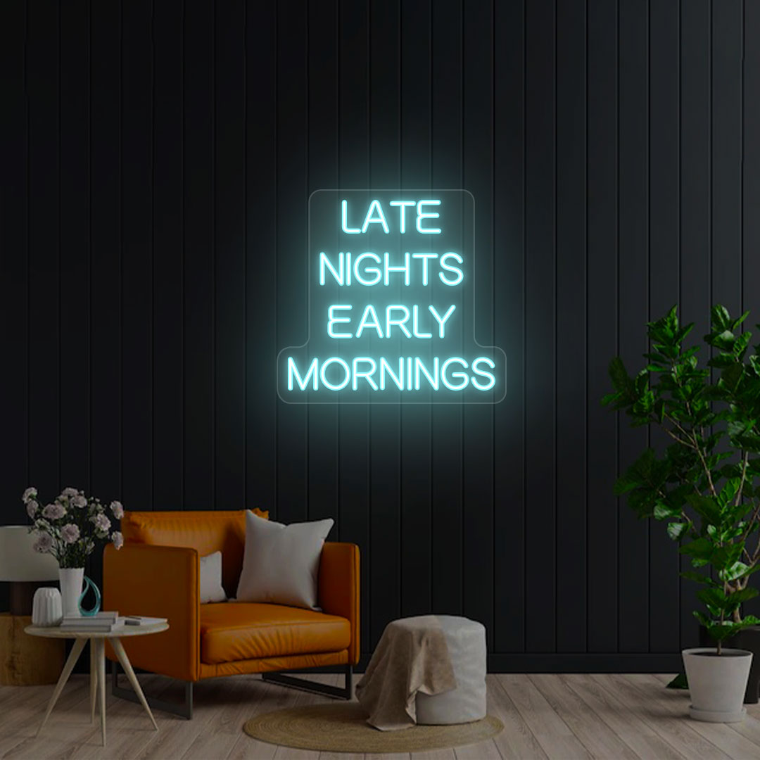 Late Nights Early Mornings Neon Sign | Iceblue