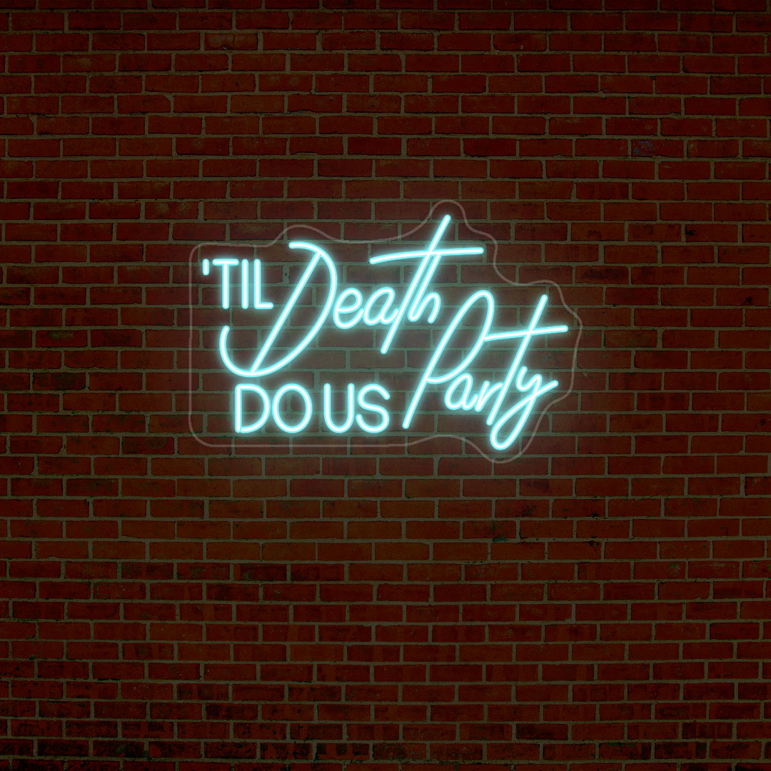 Til Death Do Us Party Neon Sign | Iceblue