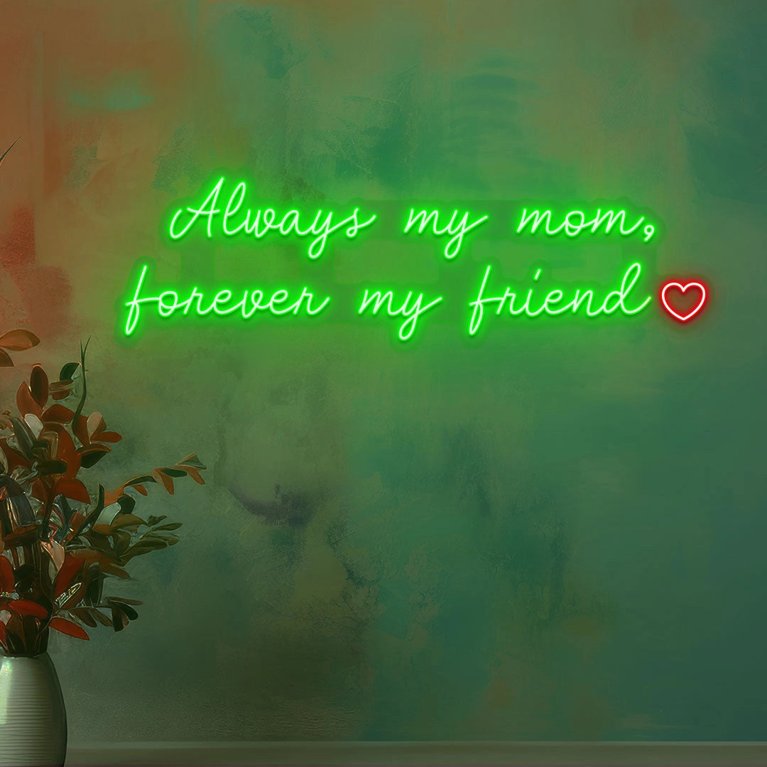 Always My Mom, Forever My Friend Neon Sign | Green