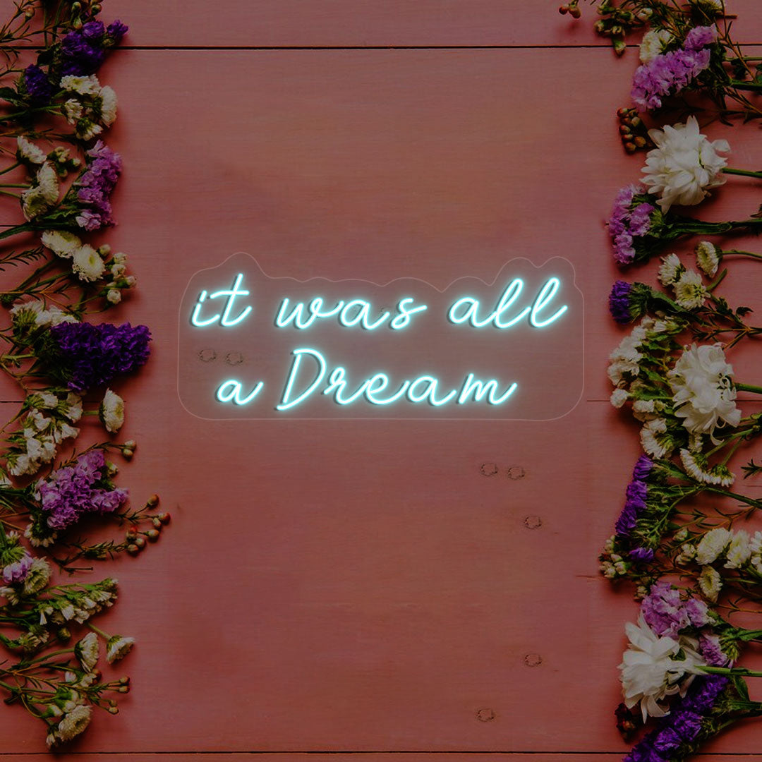 It Was All A Dream Neon Sign | Iceblue