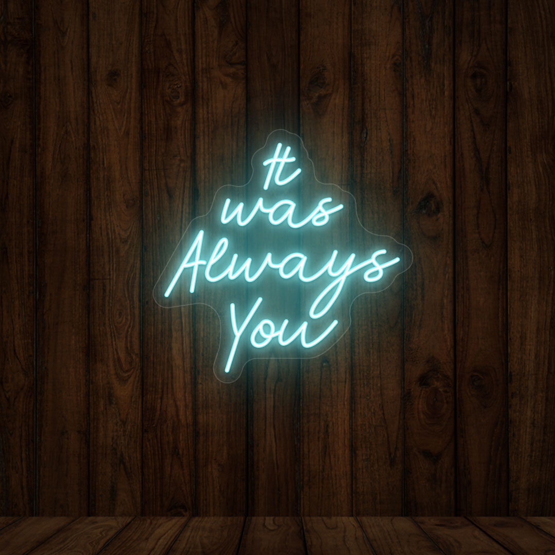 It Was Always You Neon Sign | Iceblue