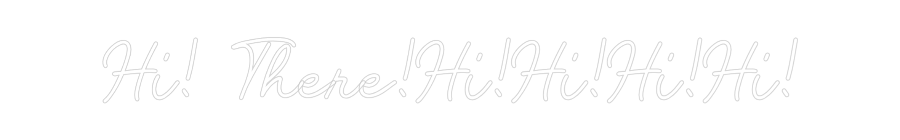 CN LED NEON: Hi! There!Hi!...