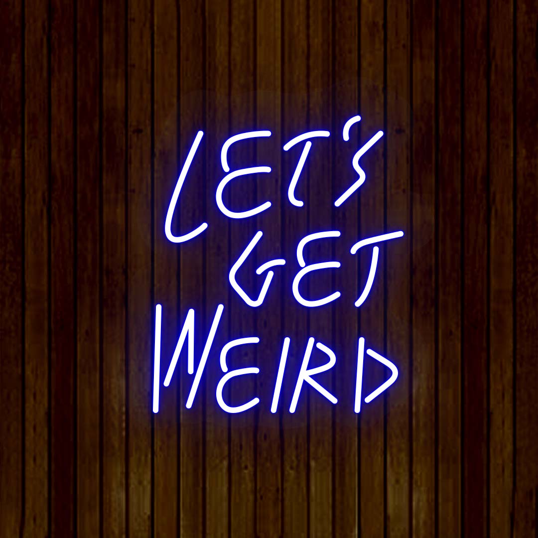 Let's Get Weird Neon Sign | Blue