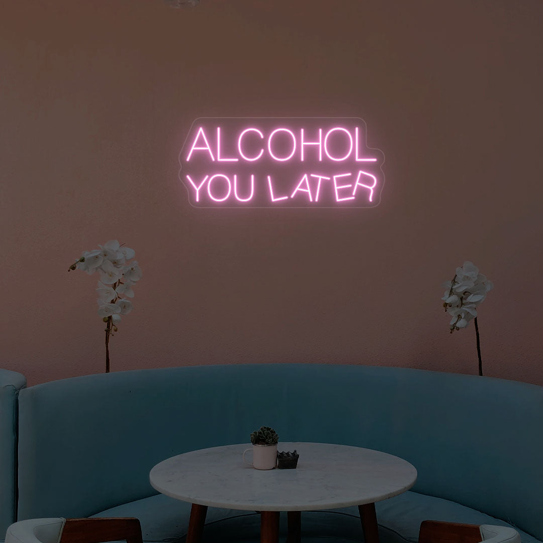 Alcohol You Later Neon Sign | Pink