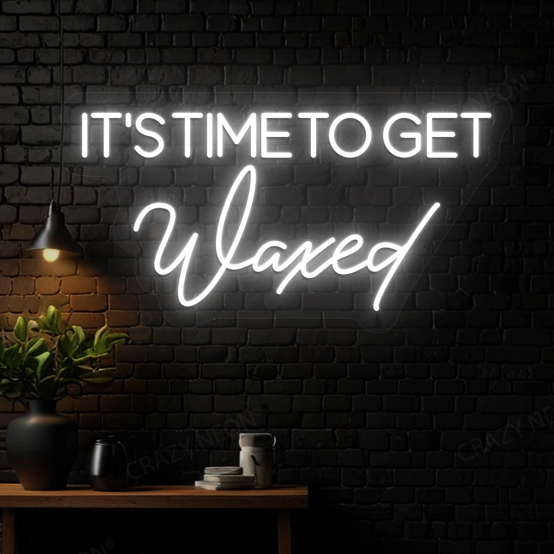 it‘s time to get waxed Neon sign |White