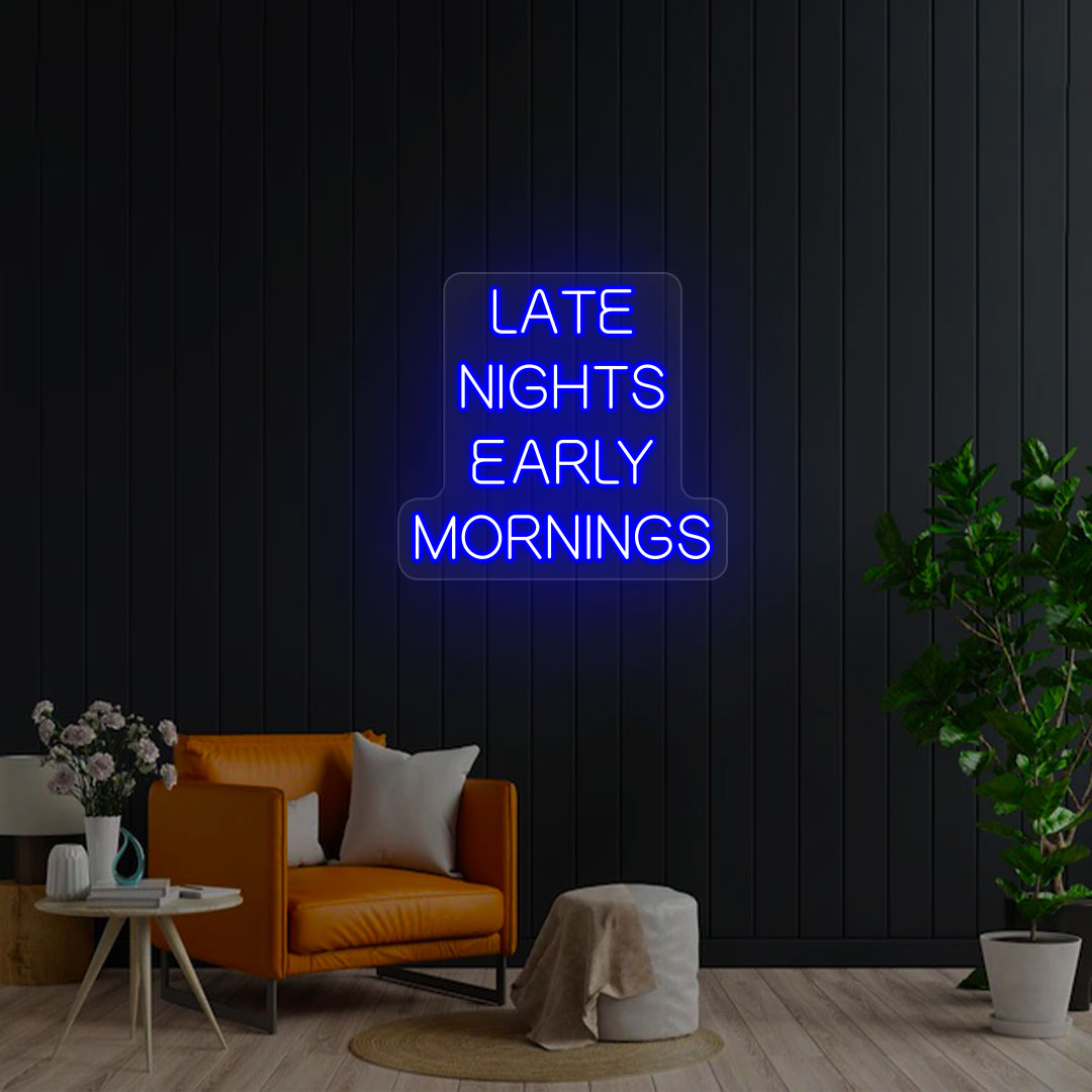 Late Nights Early Mornings Neon Sign | Blue