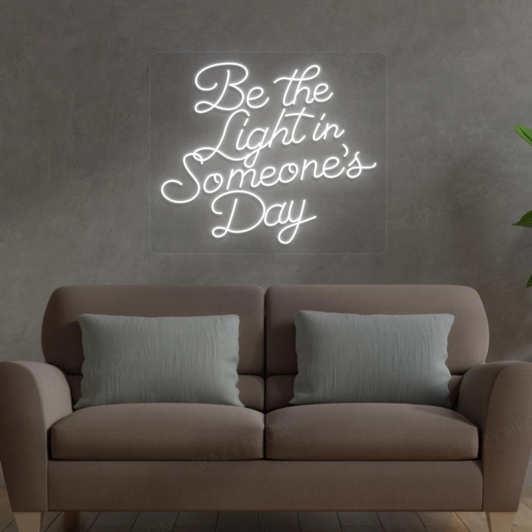 Be The Light In Someone's Day Neon Sign | White