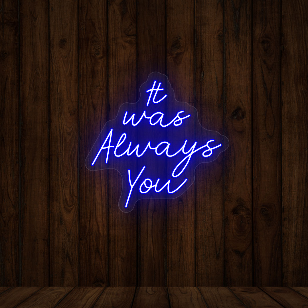 It Was Always You Neon Sign | Blue