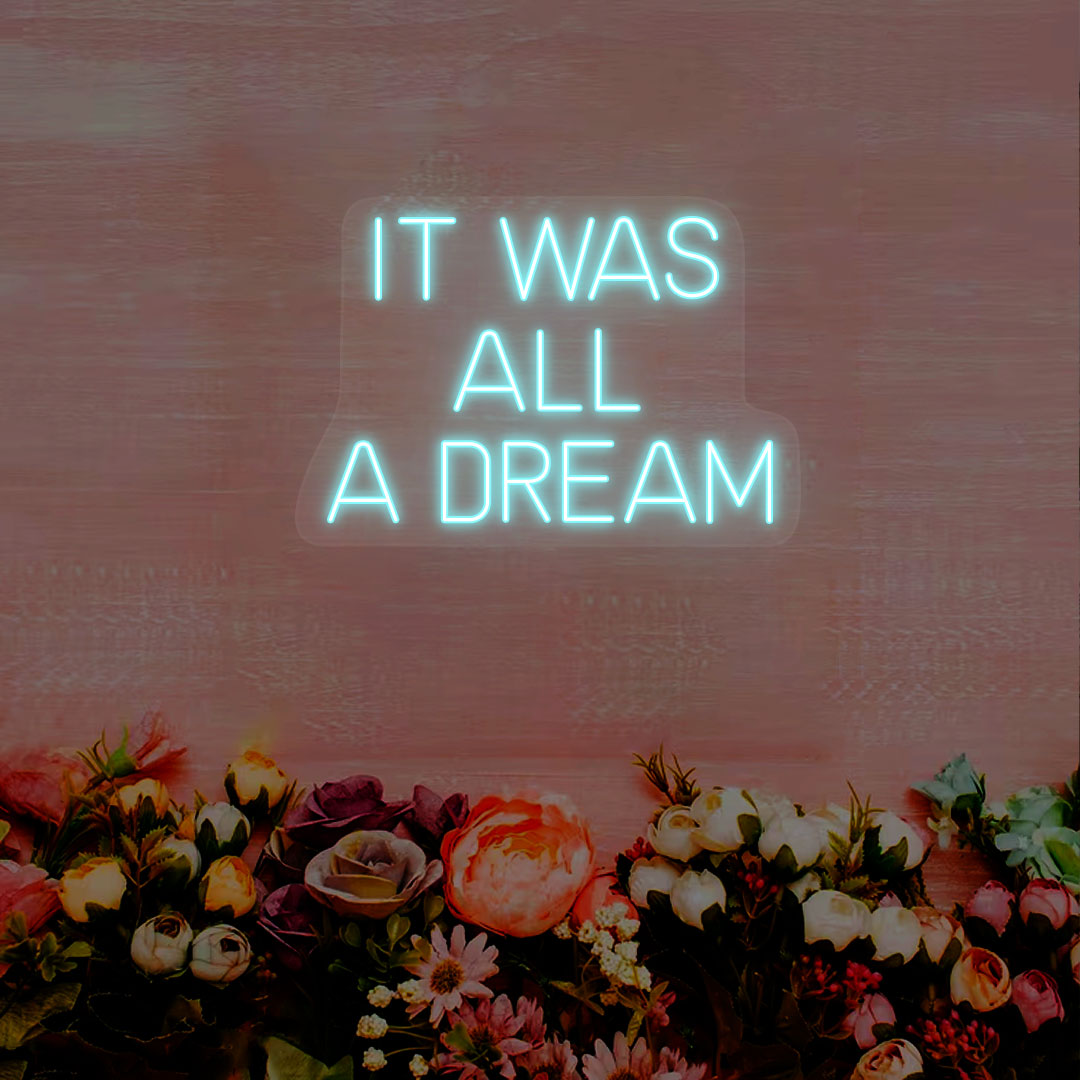 It Was All A Dream Neon Sign | Iceblue