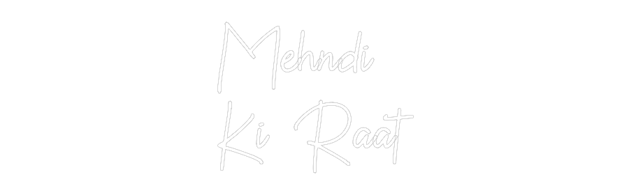 CN LED NEON: Mehndi
Ki Raat