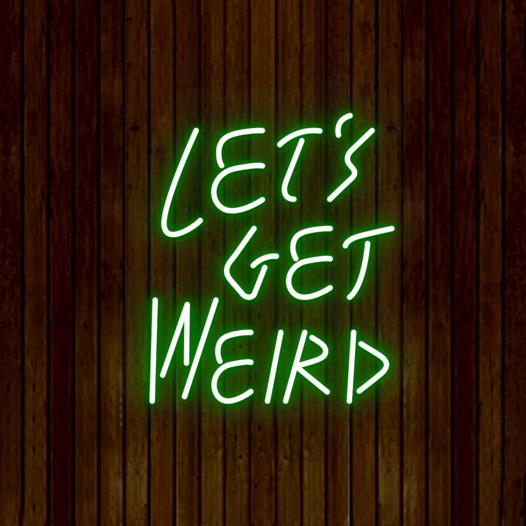 Let's Get Weird Neon Sign | Green